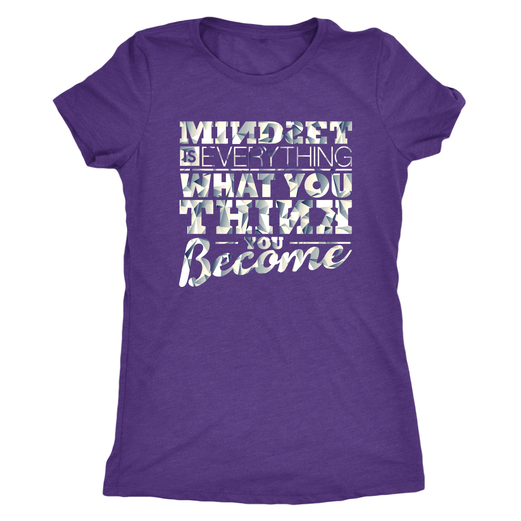 Mindset Is Everything What You Think You Become | Women's