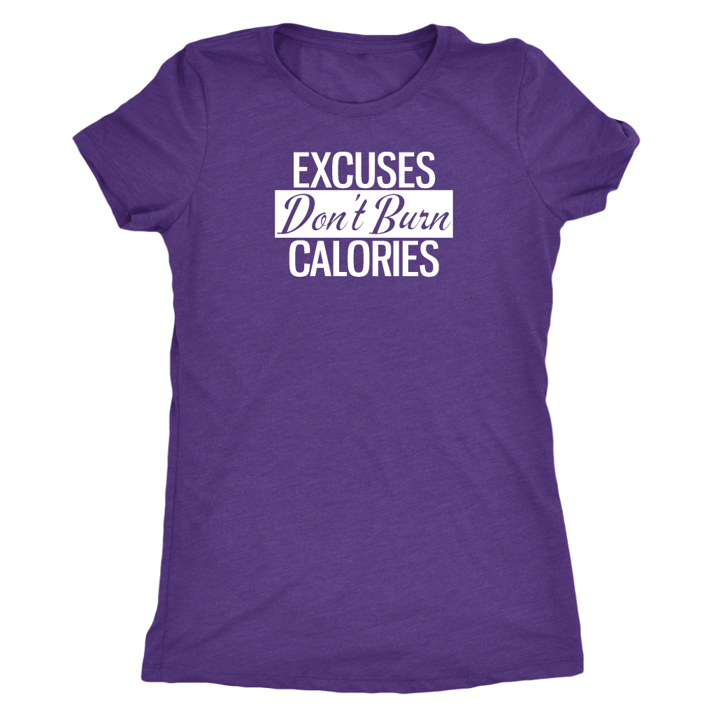 Excuses Don't Burn Calories | Women's