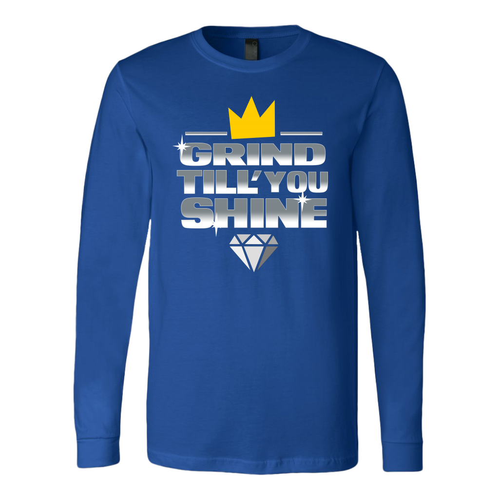 Grind Till You Shine | Long Sleeve Shirt