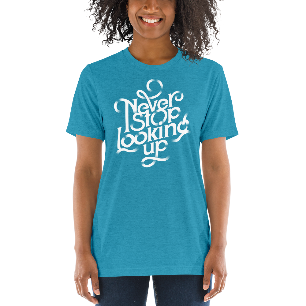 Never Stop Looking Up | Women's
