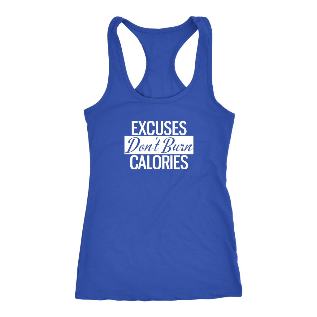 Excuses Don't Burn Calories | Women's