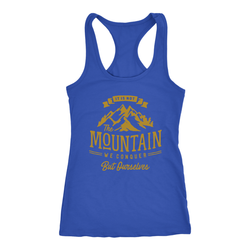 It's Not The Mountain We Conquer But Ourselves | Women's