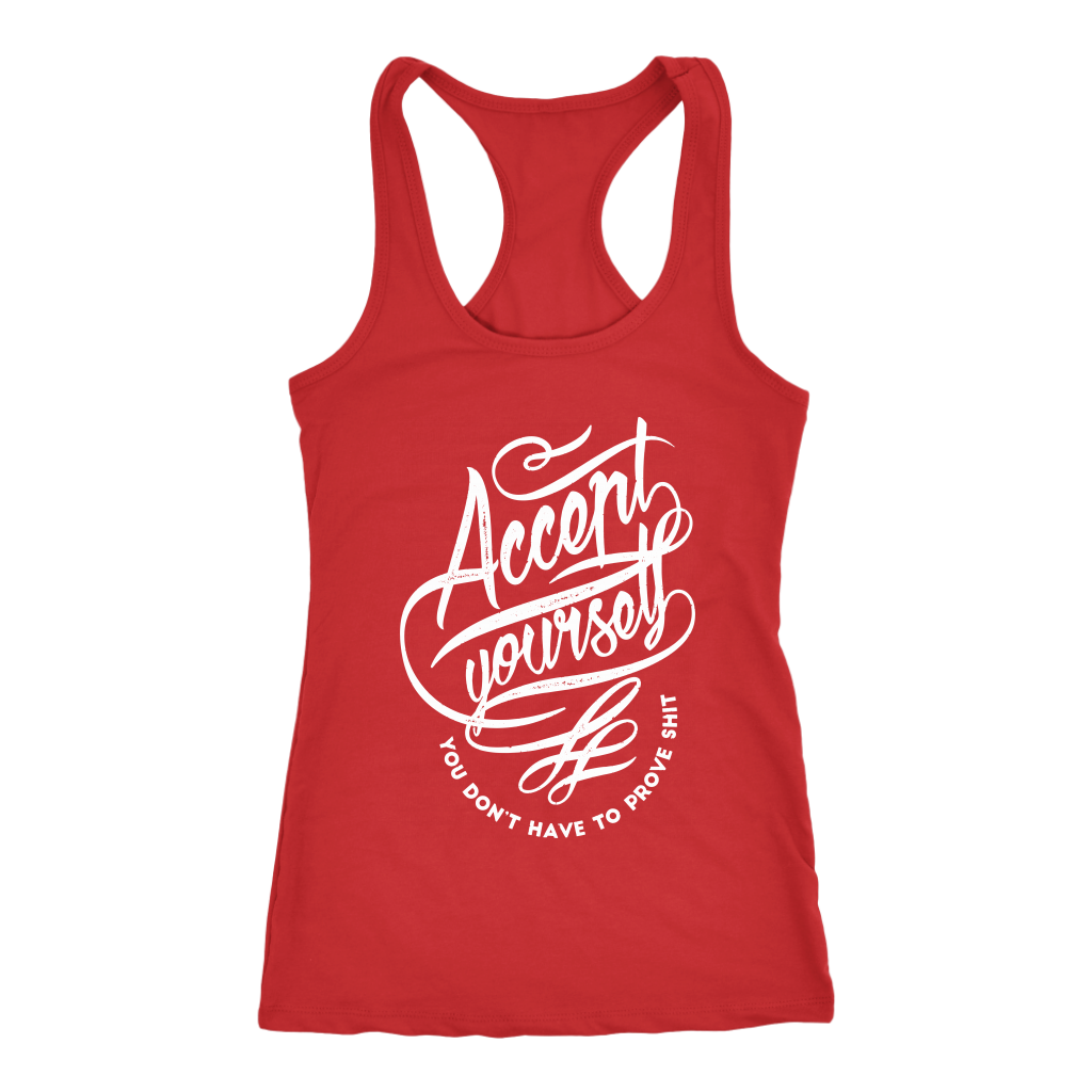 Accept Yourself You Don't Have To Prove | Women's