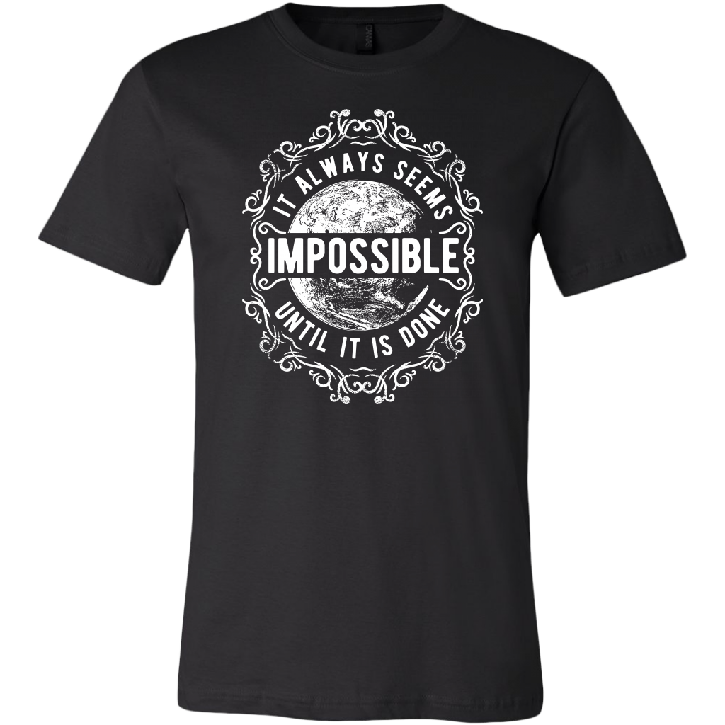It Always Seems Impossible Until It Is Done | Men's