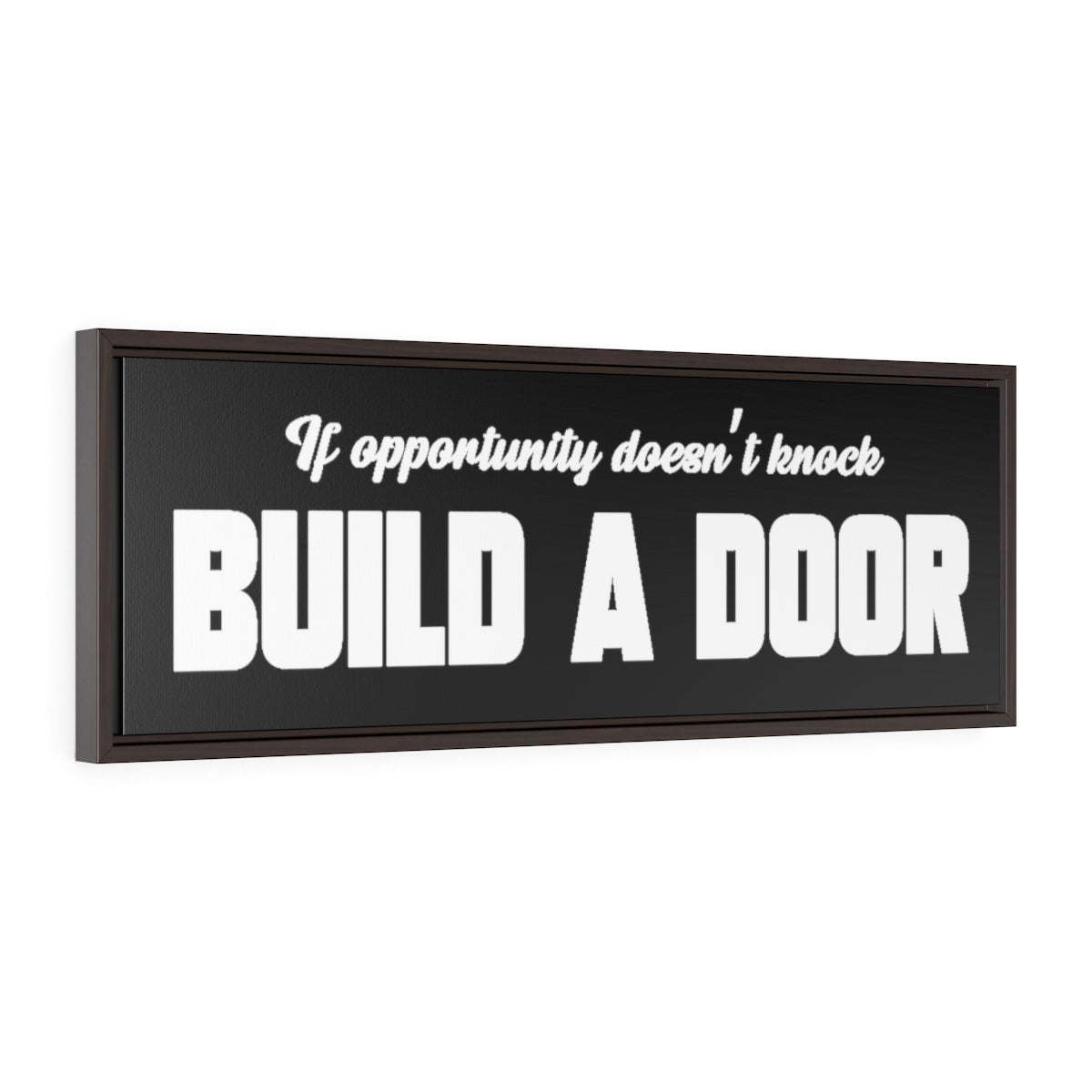 If Opportunity Doesn't Knock Build A Door | Framed Gallery Canvas