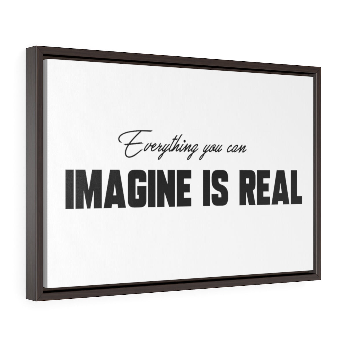 Everything You Can Imagine Is Real | Framed Gallery Canvas