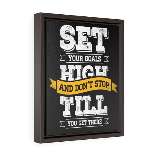 Set Your Goals High And Don't Stop Till You Get There | Framed Gallery Canvas