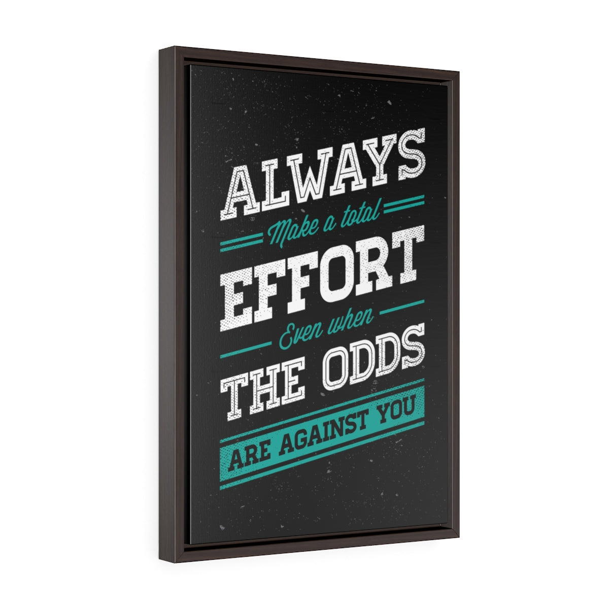 Always Make A Total Effort | Framed Gallery Canvas