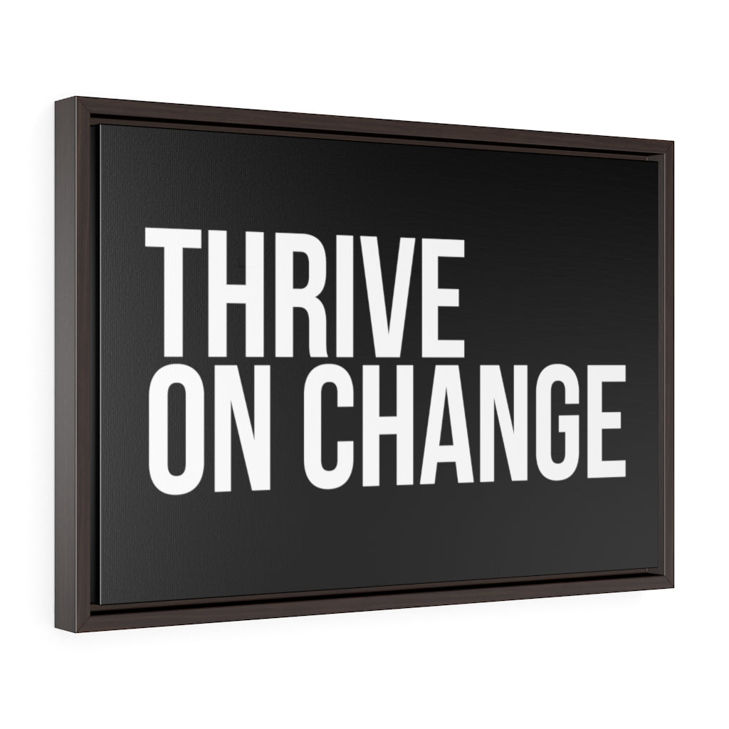 Thrive on Change | Framed Gallery Canvas