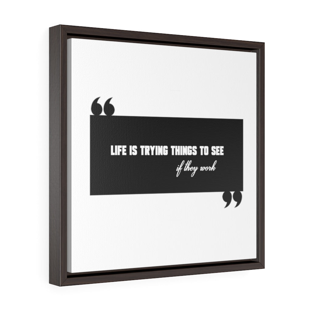 Life Is Trying Things | Framed Gallery Canvas