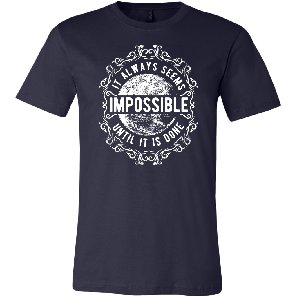 It Always Seems Impossible Until It Is Done | Men's