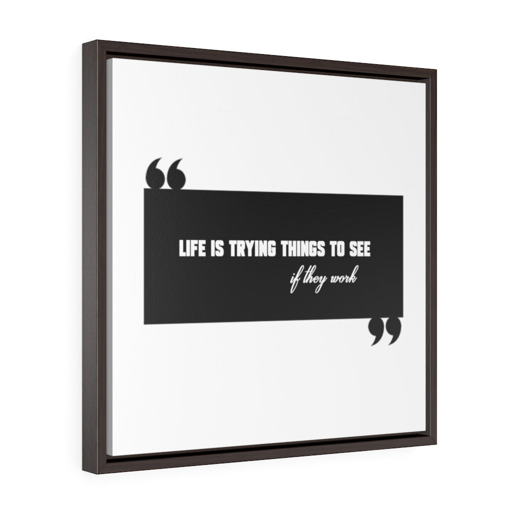Life Is Trying Things | Framed Gallery Canvas
