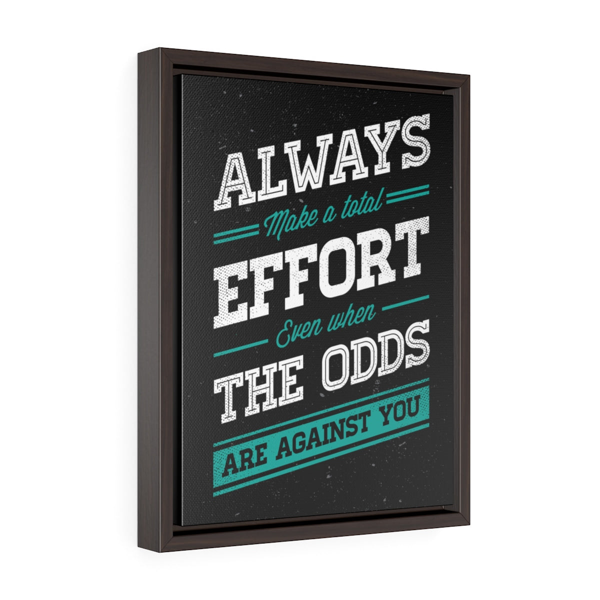 Always Make A Total Effort | Framed Gallery Canvas