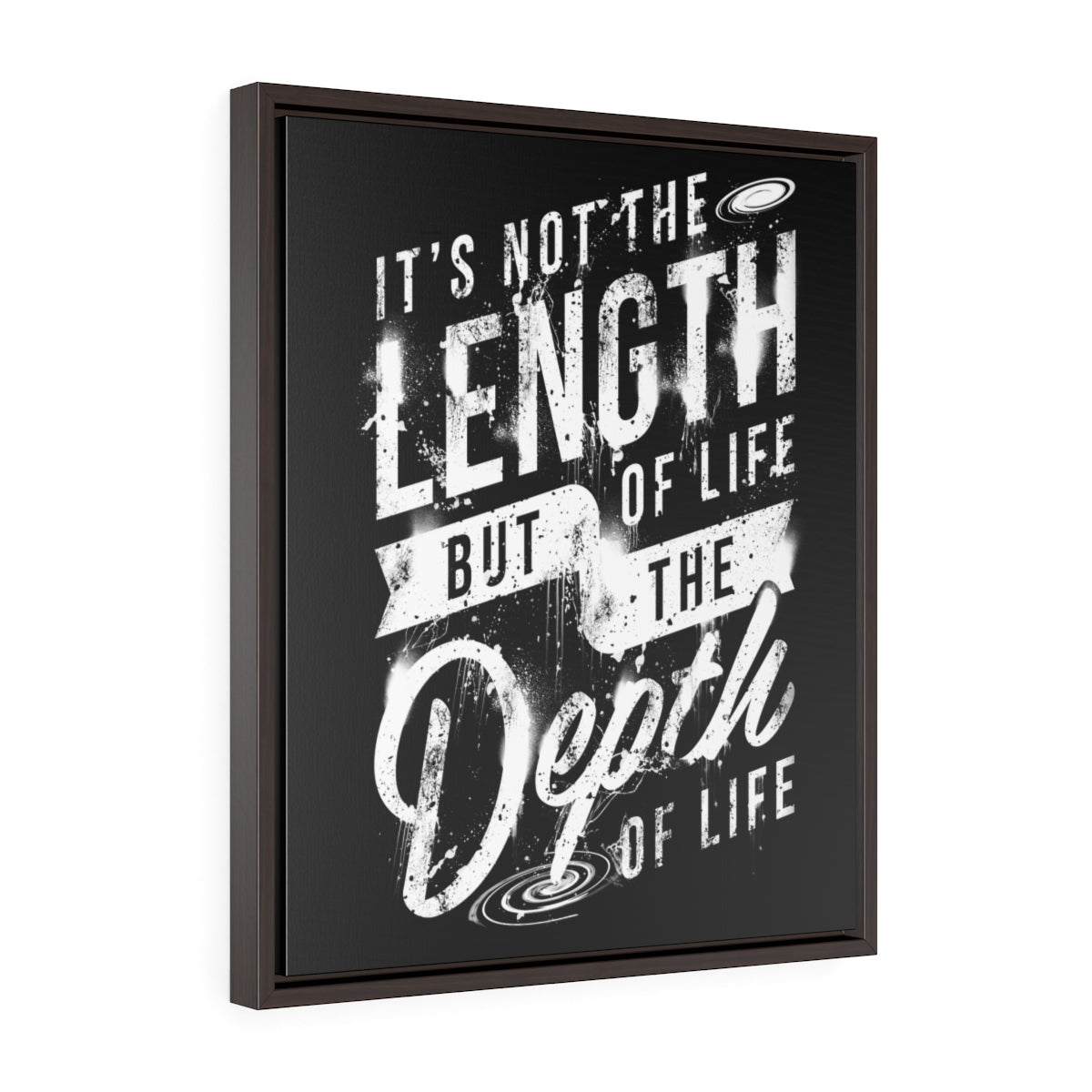 It's Not The Length Of Life But The Depth Of Life | Framed Gallery Canvas