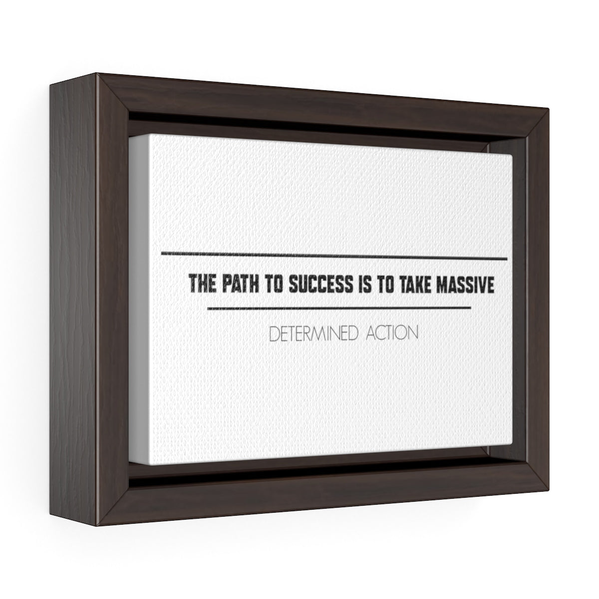 The Path To Success Is To Take Massive Determined Action | Framed Gallery Canvas