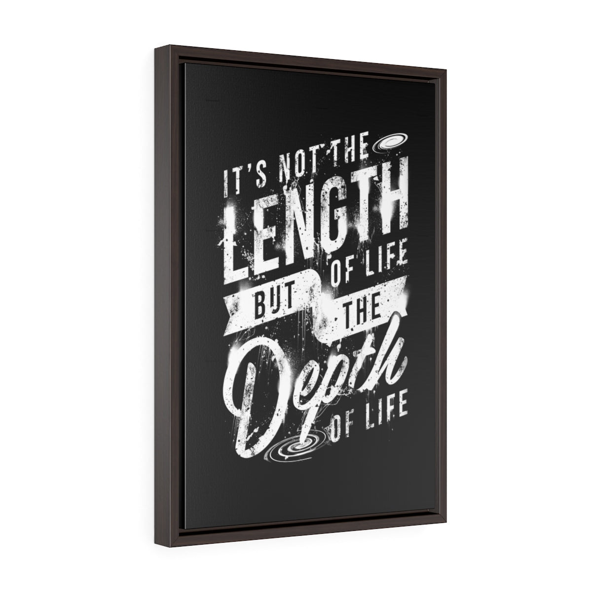 It's Not The Length Of Life But The Depth Of Life | Framed Gallery Canvas