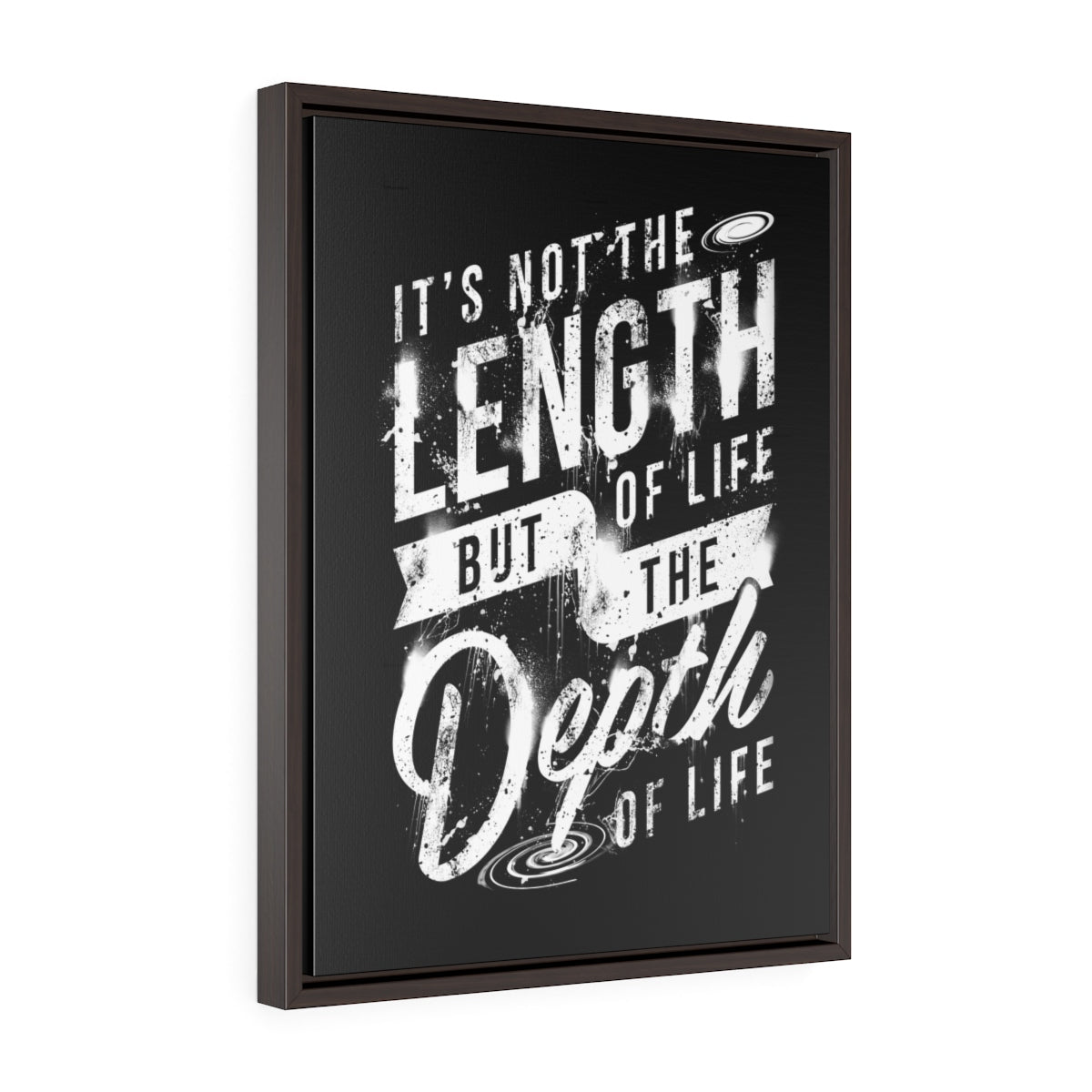 It's Not The Length Of Life But The Depth Of Life | Framed Gallery Canvas
