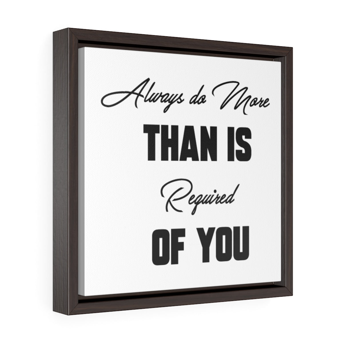 Always Do More Than Is Required Of You | Framed Gallery Canvas