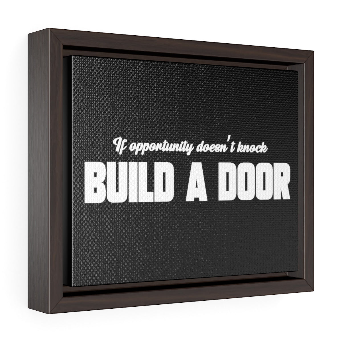 If Opportunity Doesn't Knock Build A Door | Framed Gallery Canvas