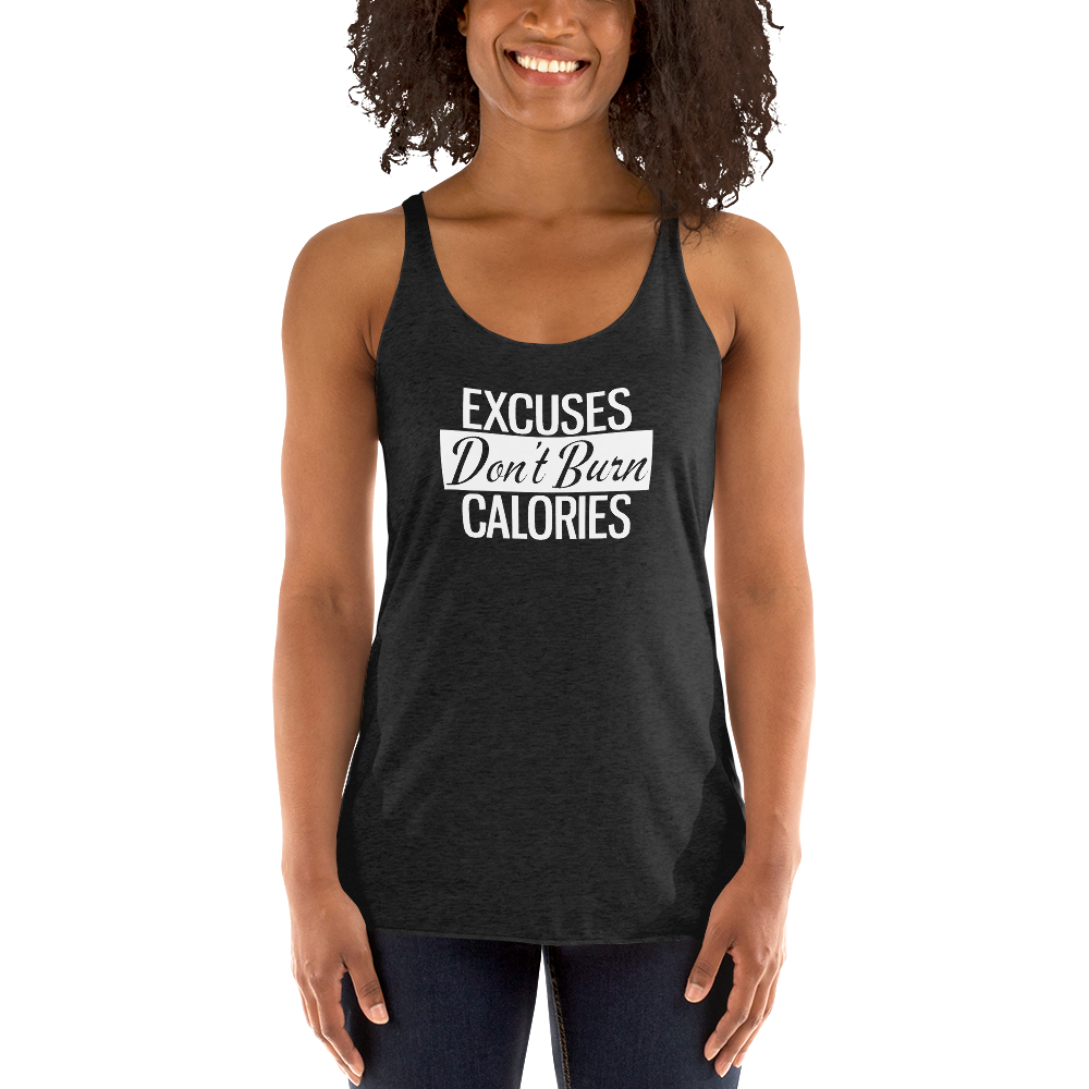 Excuses Don't Burn Calories | Women's