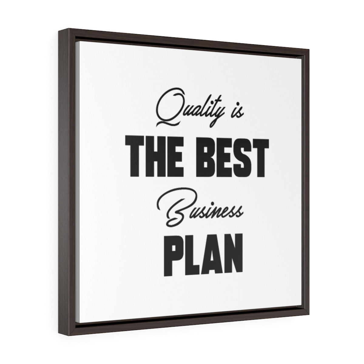 Quality Is The Best Business Plan | Framed Gallery Canvas