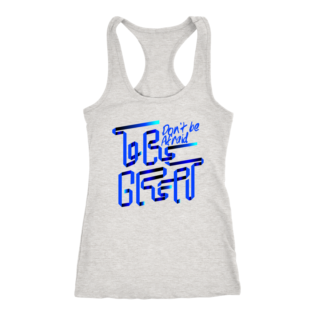 Don't Be Afraid To Be Great | Women's