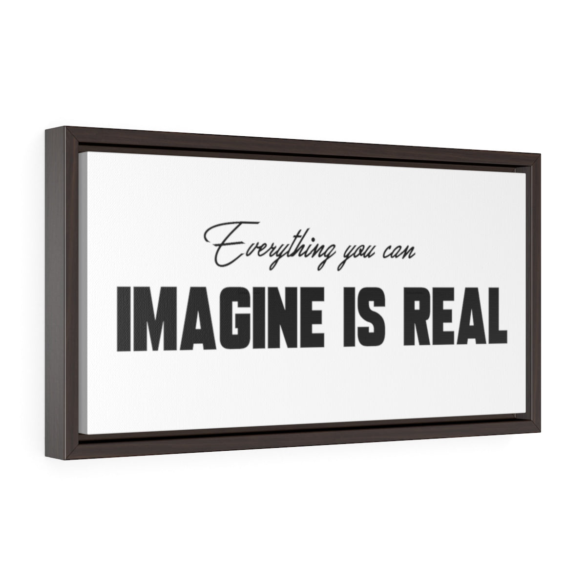 Everything You Can Imagine Is Real | Framed Gallery Canvas