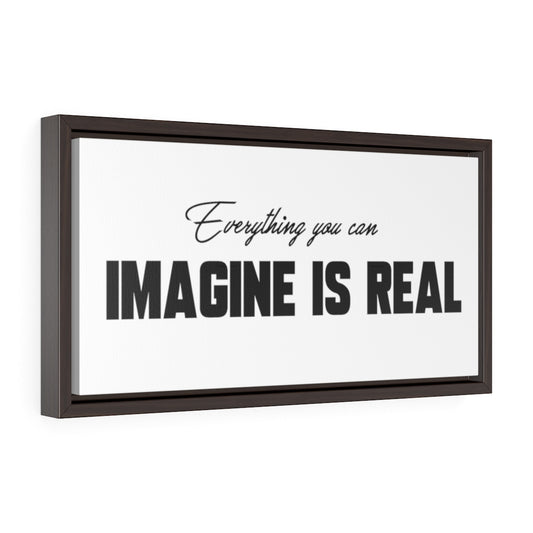 Everything You Can Imagine Is Real | Framed Gallery Canvas