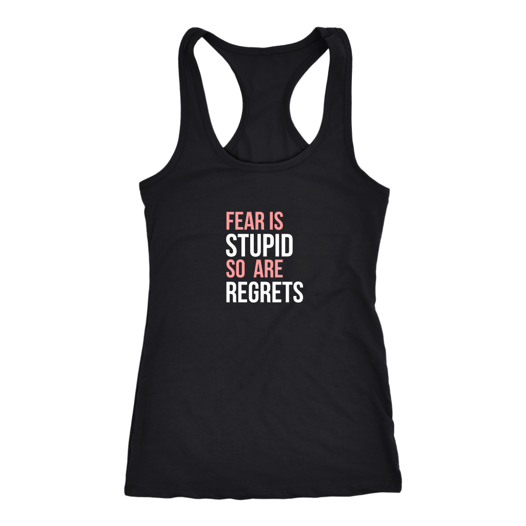 Fear Is Stupid So Are Regrets | Women's