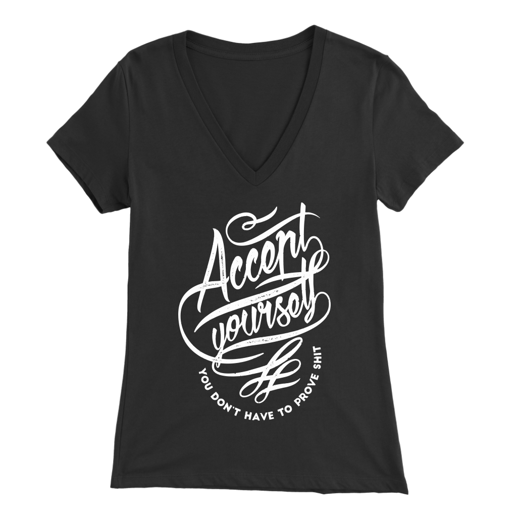 Accept Yourself You Don't Have To Prove | Women's
