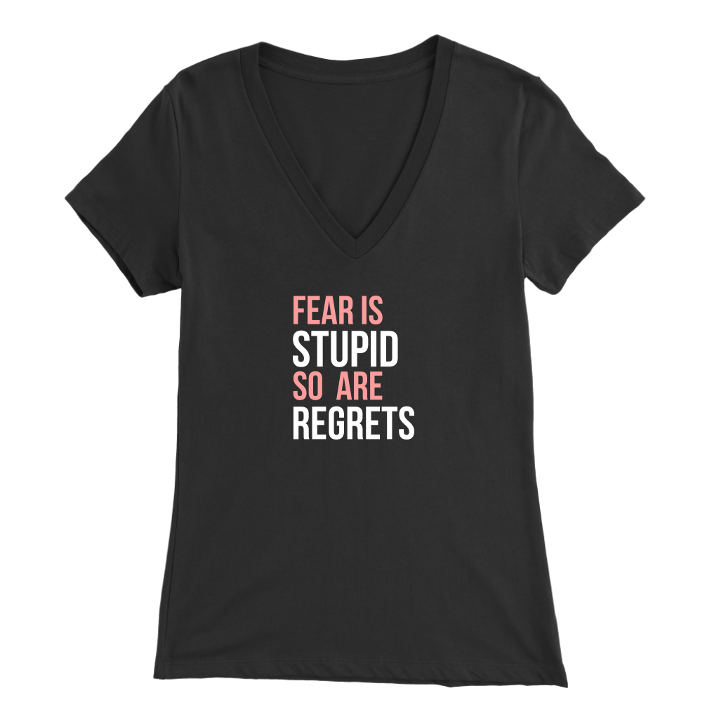 Fear Is Stupid So Are Regrets | Women's