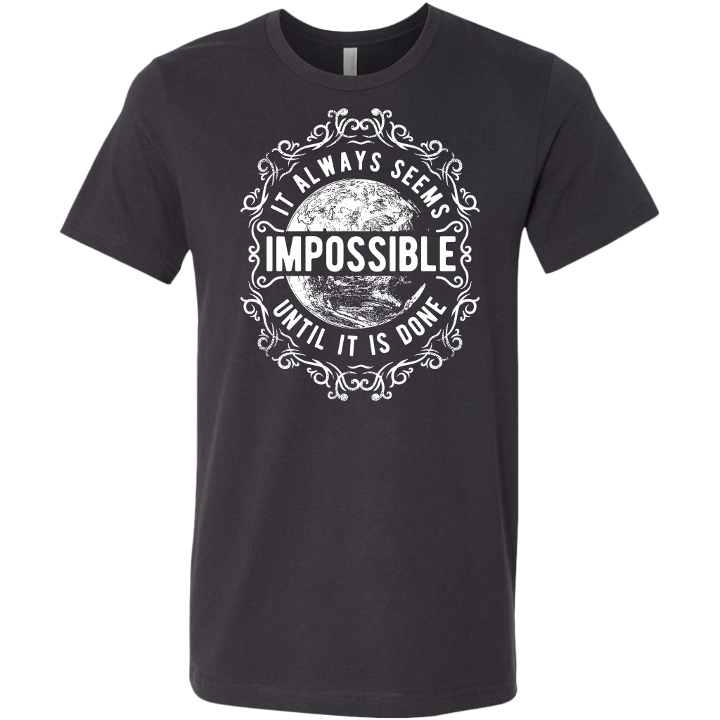 It Always Seems Impossible Until It Is Done | Men's