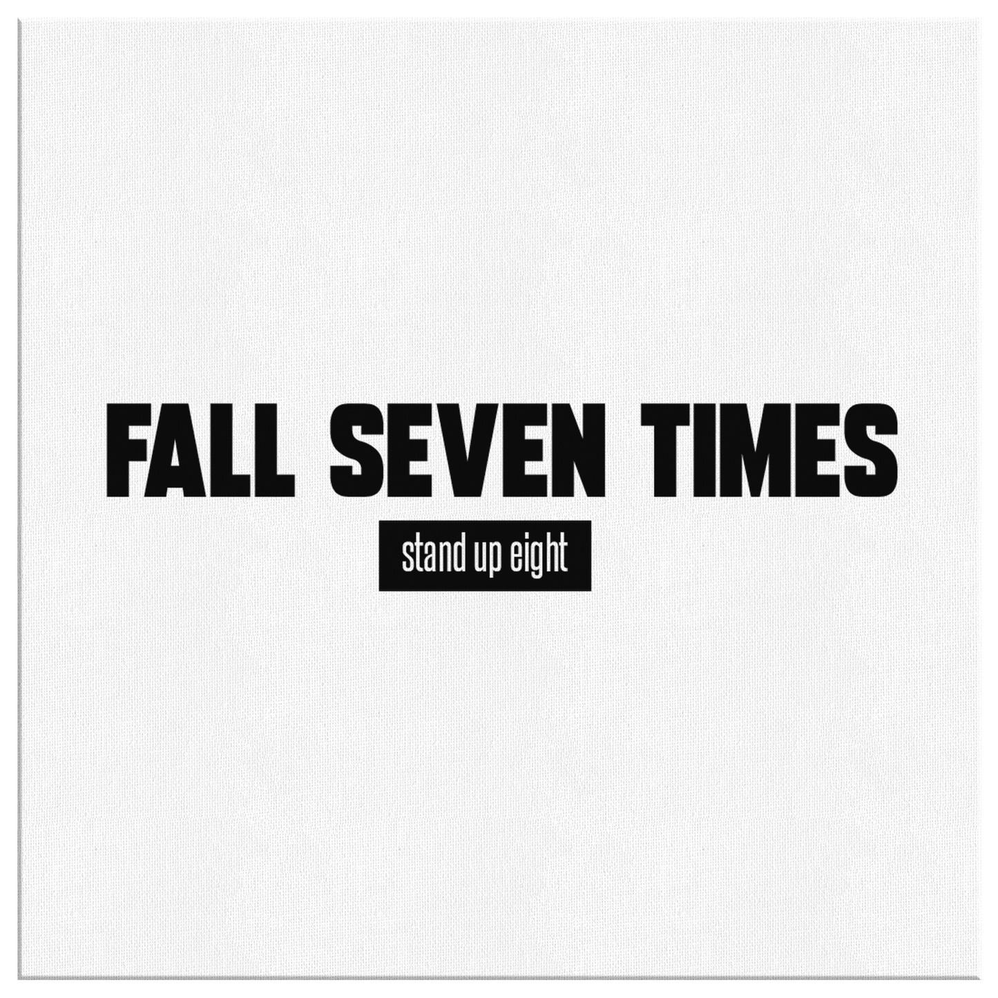 Fall Seven Times Stand Up Eight | Premium Canvas Wrap
