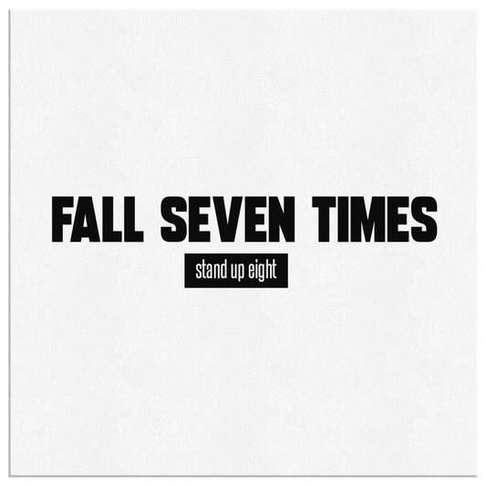 Fall Seven Times Stand Up Eight | Premium Canvas Wrap