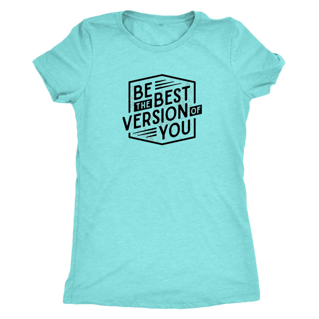 Be The Best Version Of You | Women's