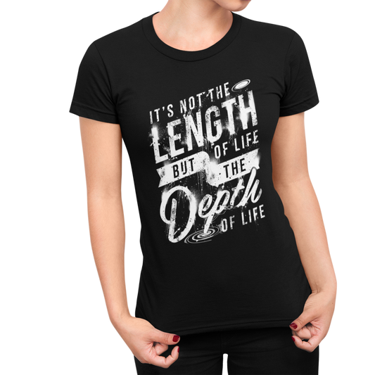 It's Not The Length Of Life But The Depth Of Life | Women's