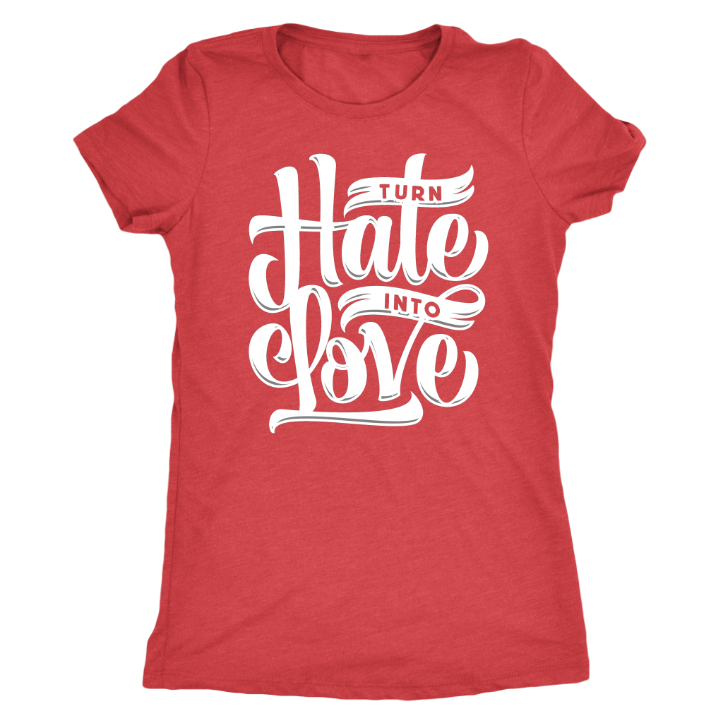 Turn Hate Into Love | Women's