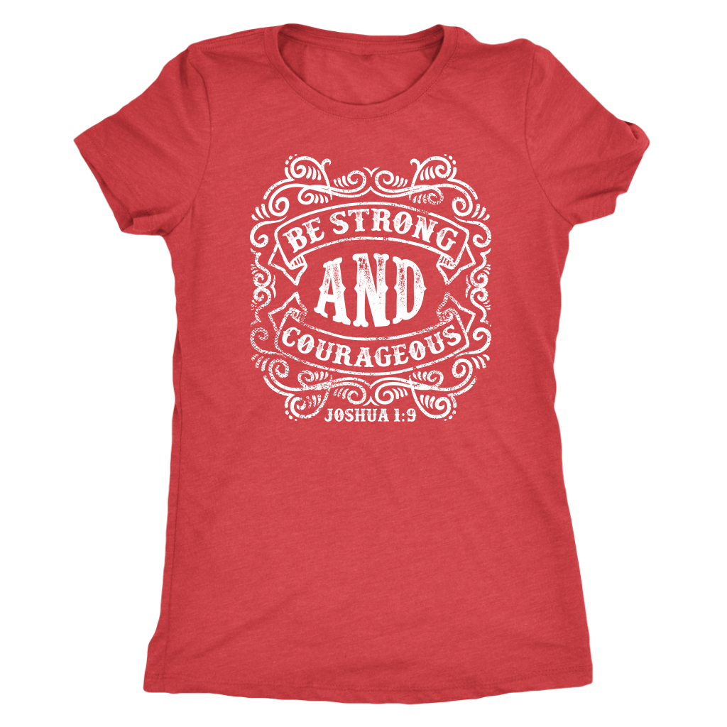 Be Strong And Courageous | Women's