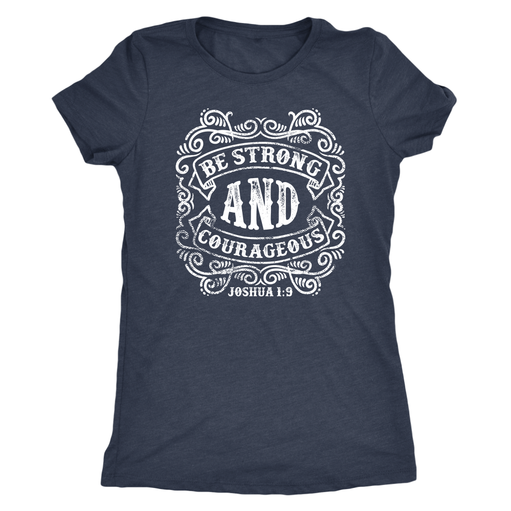 Be Strong And Courageous | Women's