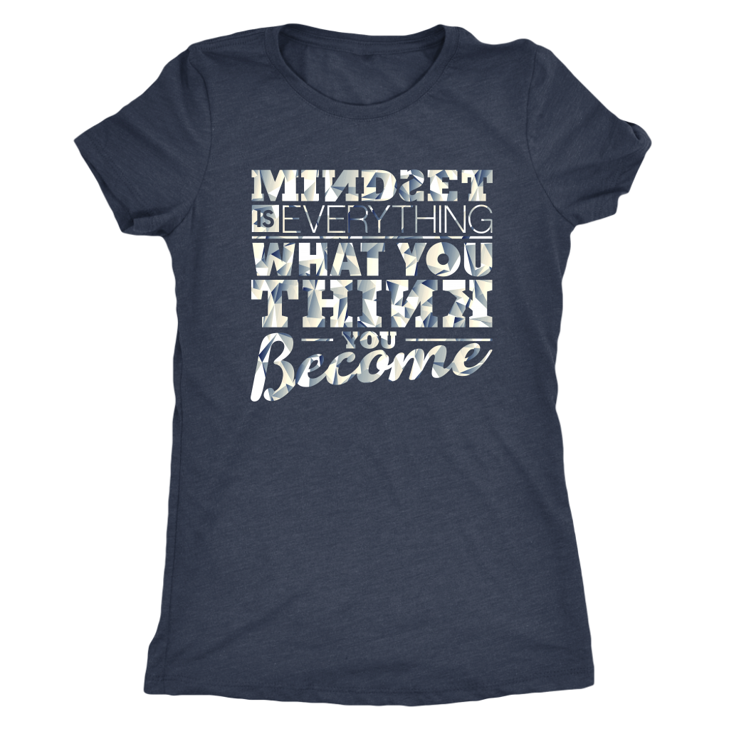 Mindset Is Everything What You Think You Become | Women's