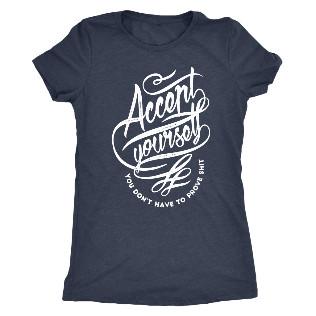 Accept Yourself You Don't Have To Prove | Women's