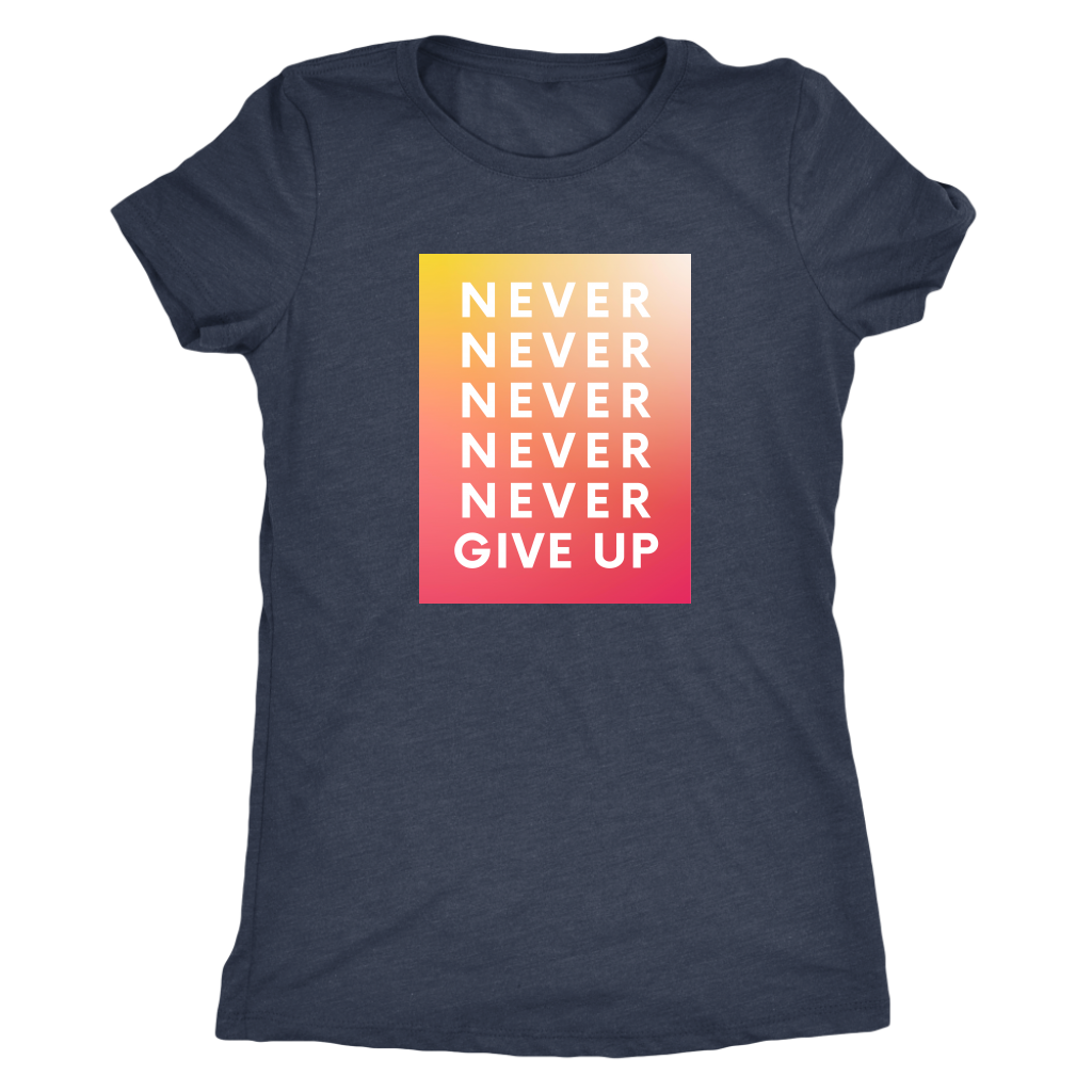 Never Never Give Up  | Women's