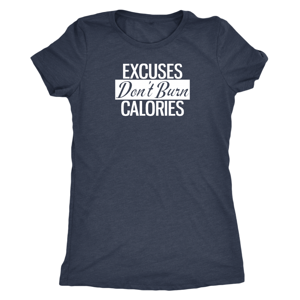 Excuses Don't Burn Calories | Women's