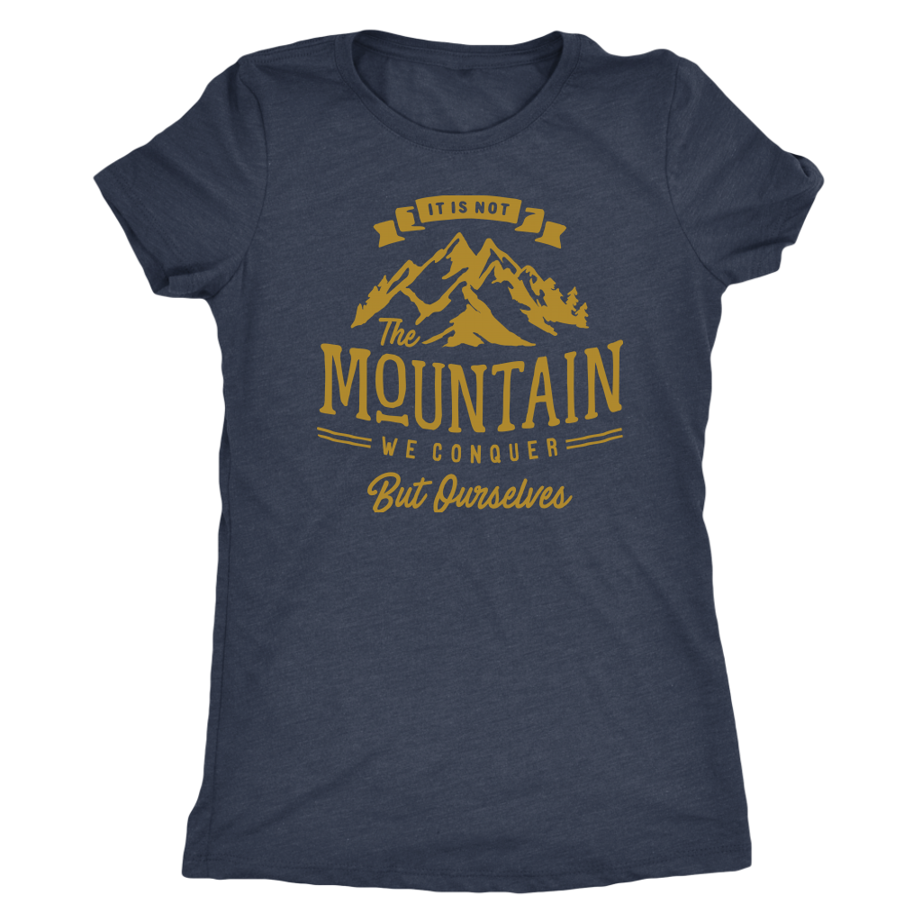 It's Not The Mountain We Conquer But Ourselves | Women's