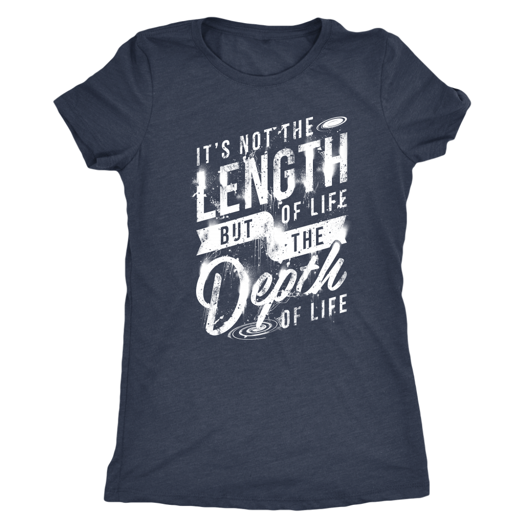 It's Not The Length Of Life But The Depth Of Life | Women's