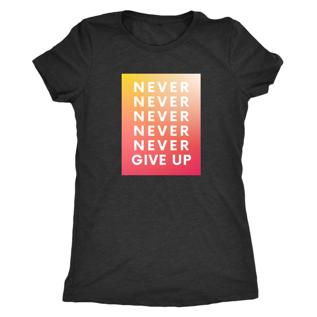 Never Never Give Up  | Women's