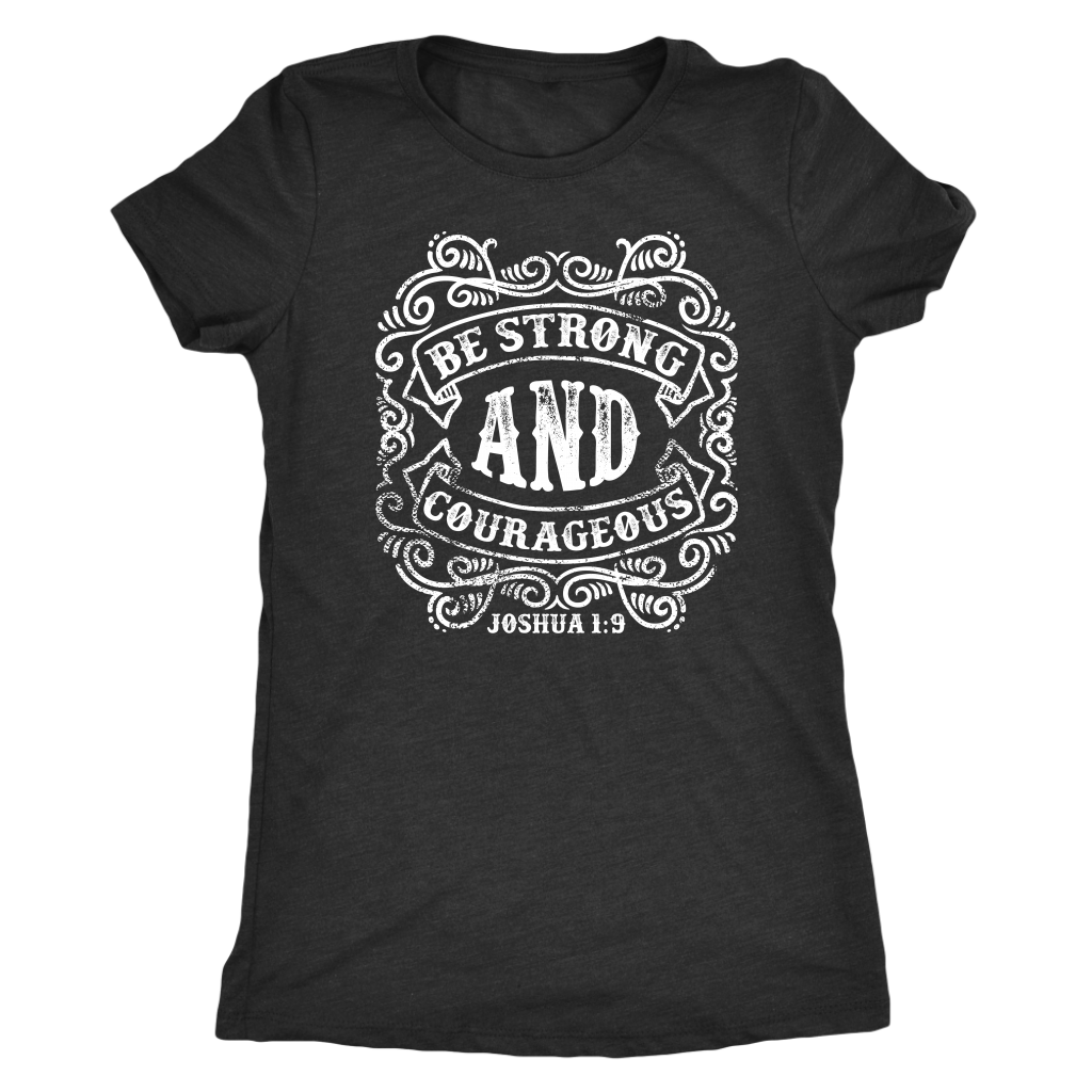 Be Strong And Courageous | Women's