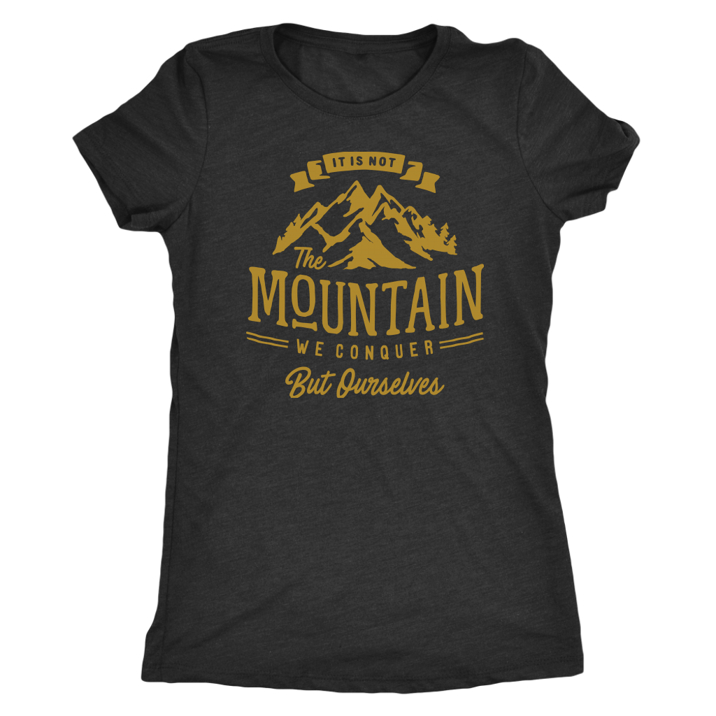 It's Not The Mountain We Conquer But Ourselves | Women's