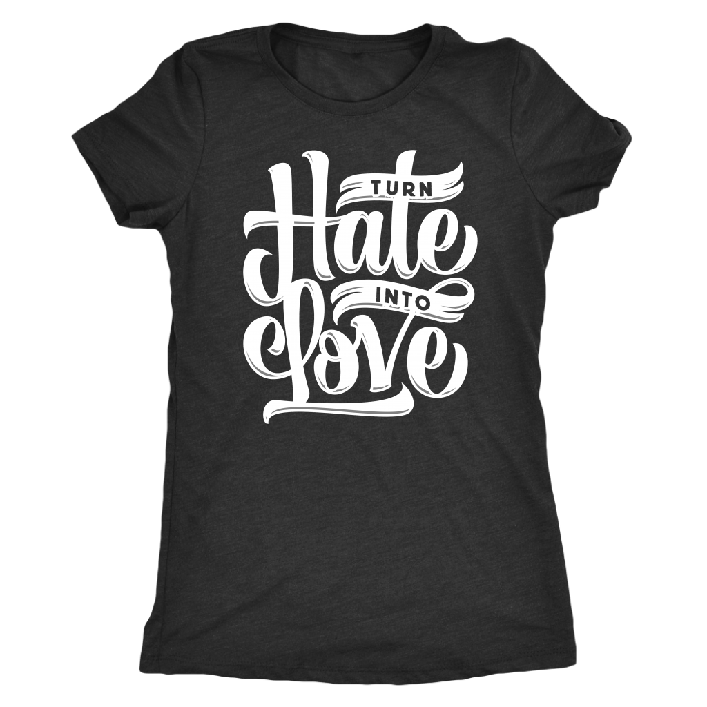 Turn Hate Into Love | Women's