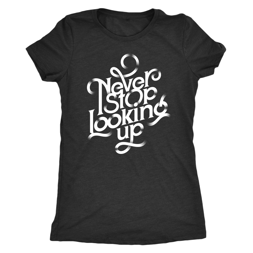 Never Stop Looking Up | Women's